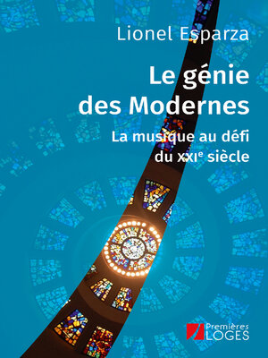 cover image of Le génie des Modernes. La musique au défi du XXIe siècle